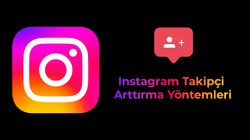 İnstagram Takipçi Arttırma Yöntemleri: Hesabınızı Büyütmenin Stratejik Yolları